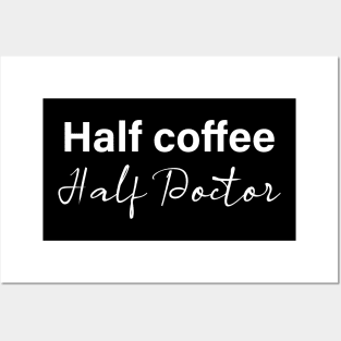 half coffee half doctor - white text Posters and Art